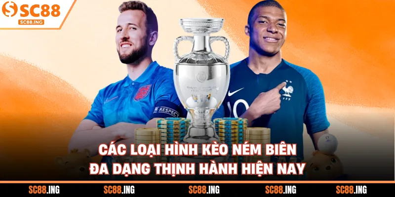 Các loại hình kèo ném biên đa dạng thịnh hành hiện nay